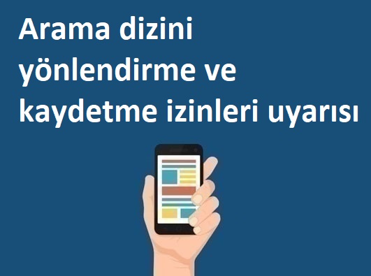 Reklamlarımda arama dizini yönlendirme ve kaydetme izinleri uyarısı Nedir? Nasıl Çözülür!